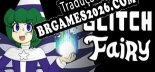 Tradução The Glitch Fairy [Texto/Áudio] - Versão Atualizada