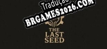 The Last Seed - Localização em Português | Instalação em 5 minutos