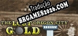 The Lost Oregon City Gold Localização - Interface e Dublagem em Português