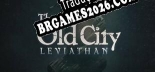 Tradução The Old City Leviathan (Versão Atualizada) - Tradução Completa