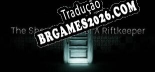 Tradução The Short Story Of A Riftkeeper [SCOOPEX] - Adicionar Português ao Jogo