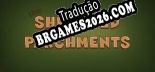 The Shrouded Parchments - Localização em Português Brasileiro (texto + dublagem)