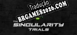 Tradução The Singularity Trials - Tradução de texto e dublagem para português