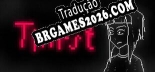 Tradução Thirst - Baixar e Instalar Português Brasileiro
