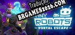 Tradução Tiny Robots Portal Escape (Versão Atualizada) - Tradução Completa