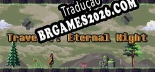 Tradução Traveler Eternal Night [PC] - Versão Gratuita em Português