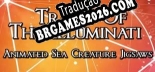 Trials of the Illuminati Animated Sea Creatures Jigsaws Brazilian Portuguese - Versão Oficial em Português