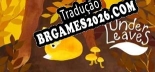 Tradução Under Leaves [Texto/Áudio] - Versão Atualizada