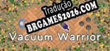 Tradução Vacuum Warrior Idle Game - Dublagem + legendas em Português