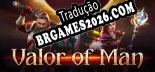 Valor Of Man Localização - Interface e Dublagem em Português
