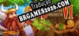 Tradução Viking Brothers 6 - Tradução Completa para Português Brasileiro