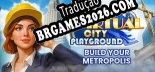 Virtual City Playground Построй свой мегаполис - Tradução Completa do Jogo (2026)