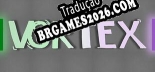 Tradução Vortex - Jogue em seu Idioma Nativo!
