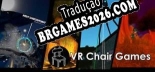 VR Chair Games Localização - Interface e Dublagem em Português