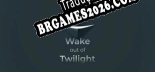 Tradução Wake out of Twilight [Texto/Áudio] - Versão Atualizada