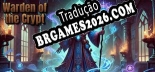 Warden of the Crypt PT-BR - Português Brasileiro para o Jogo
