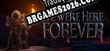 Tradução We Were Here Forever - Tradução de texto e dublagem para português