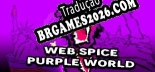 Tradução Web Spice Purple World [CRUDE] - Adicionar Português ao Jogo