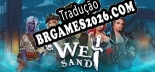 Tradução Wet Sand [VORONEZH] - Adicionar Português ao Jogo