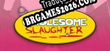 Tradução Wholesome Slaughter - Baixar e Instalar Português Brasileiro