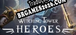 Tradução Witching Tower Heroes - Tradução Completa para Português Brasileiro