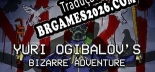 Yuri Ogibalovs Bizarre Adventure - Localização em Português | Instalação em 5 minutos