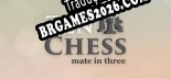 Tradução Zen Chess Mate in Three - Tradução de texto e dublagem para português