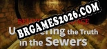 Cheats e trainer Below the SurfaceUncovering the Truth in the Sewers +7 [Verificado funcionando]