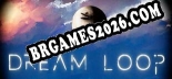 Trainer para Dream Loop [v1.0.2]