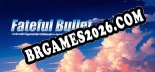 Fateful Bullet Trainer +15 by MrAntiFan [Última versão]