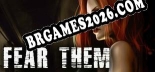 FEAR THEM: Trainer Gratuito (+5 cheats)