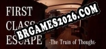 First Class Escape The Train of Thought: Trainer Atualizado v1.4 (todos os cheats)