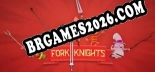 Cheats Fork Knights - Trainer v4.0 por dR.oLLe