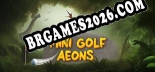 Cheats e trainer Mini Golf Aeons +5 [Verificado funcionando]