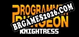 Programmer Dungeon Knightress: TRAINER E CHEATS (V1.0.12)
