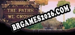 The Paths We Cross: Trainer Gratuito (+12 cheats)