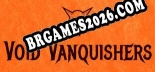 Trainer Void Vanquishers [PC] - 6 funções ativas